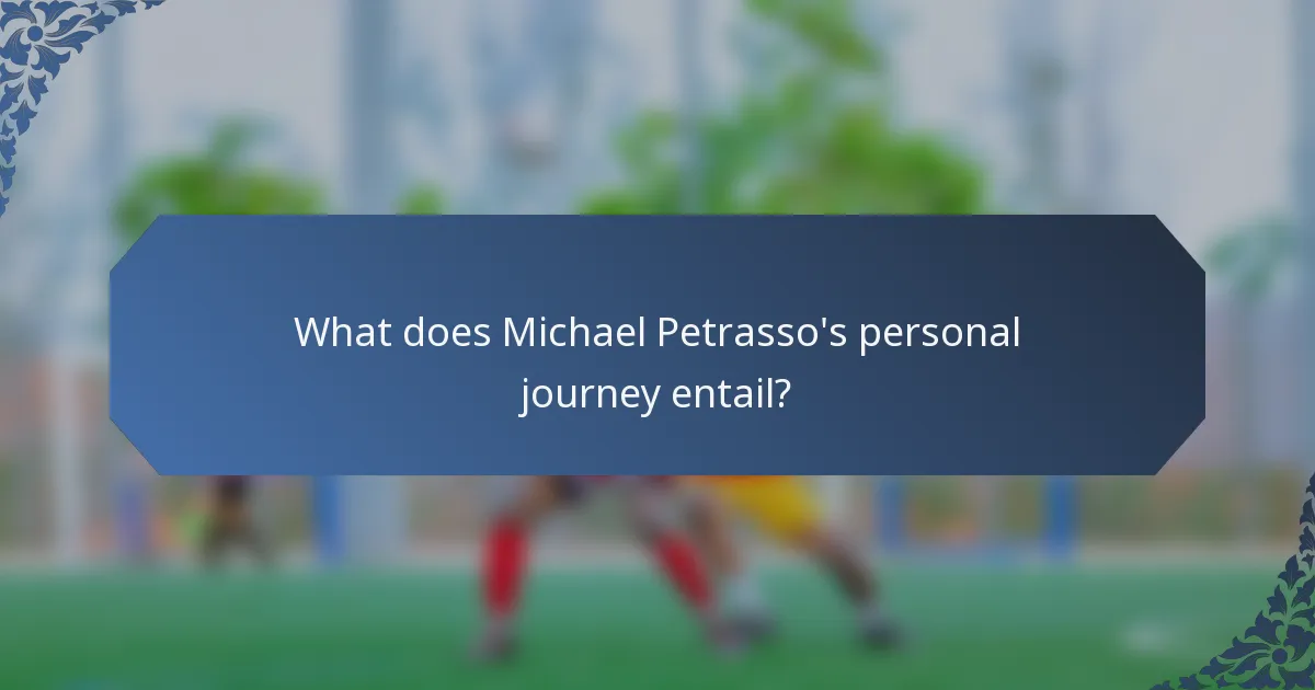 What does Michael Petrasso's personal journey entail?